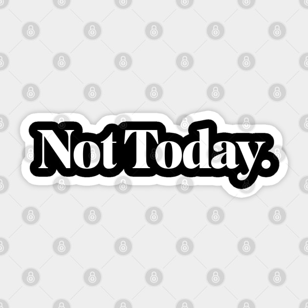 Not Today Sticker by Sublime Art
